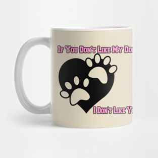 If You Don't Like My Dog ... I Don't Like You Puppy Print Graphic Mug